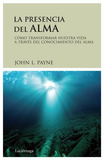 PRESENCIA DEL ALMA, LA | 9788489957992 | PAYNE, JOHN L. | Llibreria L'Illa - Llibreria Online de Mollet - Comprar llibres online