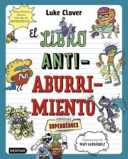 LIBRO ANTIABURRIMIENTO. ESPECIAL SUPERHÉROES | 9788408271857 | HERNÁNDEZ, MAPY/CLOVER, LUKE | Llibreria L'Illa - Llibreria Online de Mollet - Comprar llibres online