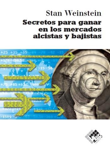 SECRETOS PARA GANAR EN LOS MERCADOS ALCISTAS Y BAJISTAS | 9788493622626 | WEINSTEIN, STAN | Llibreria L'Illa - Llibreria Online de Mollet - Comprar llibres online