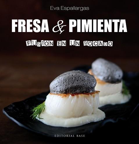 FRESA Y PIMIENTA. FUSIÓN EN UN BOCADO | 9788417064358 | ESPALLARGAS, EVA | Llibreria L'Illa - Llibreria Online de Mollet - Comprar llibres online