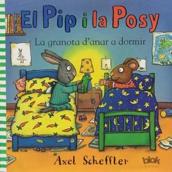 PIP Y LA POSY. LA GRANOTA D'ANAR A DORMIR | 9788415579540 | SCHEFFLER, AXEL | Llibreria L'Illa - Llibreria Online de Mollet - Comprar llibres online