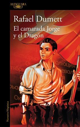 CAMARADA JORGE Y EL DRAGÓN, EL | 9788410299184 | DUMETT, RAFAEL | Llibreria L'Illa - Llibreria Online de Mollet - Comprar llibres online