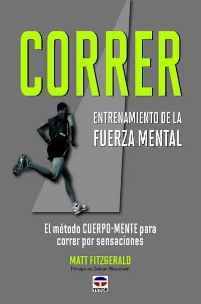 CORRER. ENTRENAMIENTO DE LA FUERZA MENTAL | 9788479028978 | FITZGERALD, MATT | Llibreria L'Illa - Llibreria Online de Mollet - Comprar llibres online