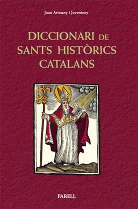 DICCIONARI DE SANTS HISTÒRICS CATALANS | 9788492811281 | ARIMANY I JUVENTENY, JOAN | Llibreria L'Illa - Llibreria Online de Mollet - Comprar llibres online