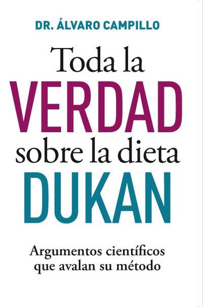 TODA LA VERDAD SOBRE EL METODO DUKAN | 9788490064221 | CAMPILLO, ALVARO | Llibreria L'Illa - Llibreria Online de Mollet - Comprar llibres online