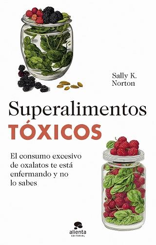 SUPERALIMENTOS TÓXICOS | 9788413442655 | NORTON, SALLY K. | Llibreria L'Illa - Llibreria Online de Mollet - Comprar llibres online