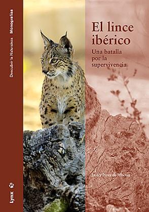 LINCE IBERICO : UNA BATALLA POR LA SUPERVIVENCIA | 9788496553224 | PEREZ DE ALBENIZ, JAVIER | Llibreria L'Illa - Llibreria Online de Mollet - Comprar llibres online