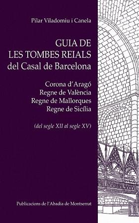 GUIA DE LES TOMBES REIALS DEL CASAL DE BARCELONA | 9788498831252 | VILADOMIU CANELA, PILAR | Llibreria L'Illa - Llibreria Online de Mollet - Comprar llibres online