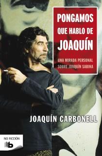 PONGAMOS QUE HABLO DE JOAQUIN | 9788498727074 | CARBONELL MARTI, JOAQUIN | Llibreria L'Illa - Llibreria Online de Mollet - Comprar llibres online