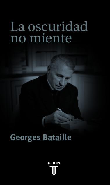 OSCURIDAD NO MIENTE, LA | 9788430604548 | BATAILLE, GEORGES | Llibreria L'Illa - Llibreria Online de Mollet - Comprar llibres online