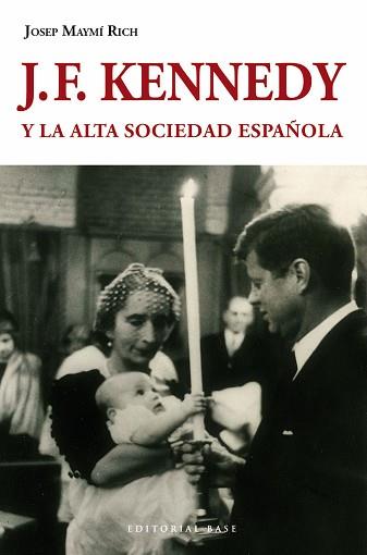 J. F. KENNEDY Y LA ALTA SOCIEDAD ESPAÑOLA | 9788415706168 | MAYMÍ RICH, JOSEP | Llibreria L'Illa - Llibreria Online de Mollet - Comprar llibres online