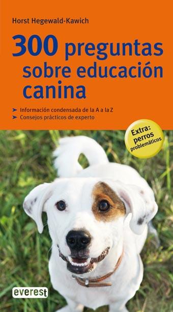 300 PREGUNTAS SOBRE EDUCACION CANINA | 9788444120539 | HEGEWALD-KAWICH, HORST