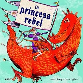 PRINCESA REBEL, LA | 9788498017052 | KEMP, ANNA/OGILVIE, SARA | Llibreria L'Illa - Llibreria Online de Mollet - Comprar llibres online