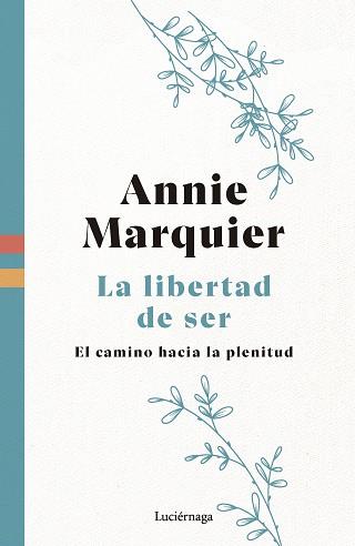 LIBERTAD DE SER, LA | 9788419996541 | MARQUIER, ANNIE | Llibreria L'Illa - Llibreria Online de Mollet - Comprar llibres online