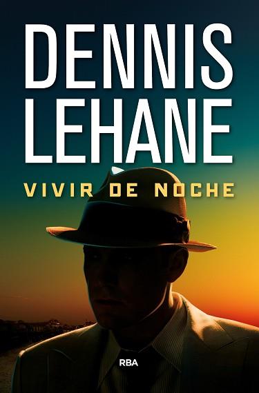 VIVIR DE NOCHE | 9788490567432 | LEHANE , DENNIS | Llibreria L'Illa - Llibreria Online de Mollet - Comprar llibres online