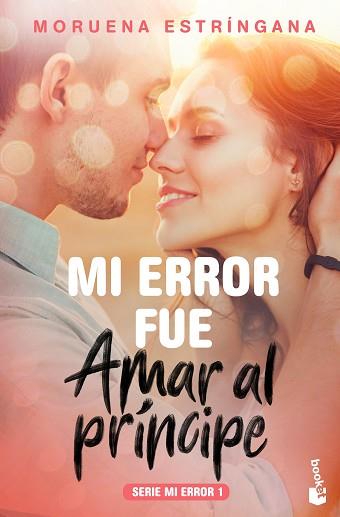 MI ERROR FUE AMAR AL PRÍNCIPE | 9788408184096 | ESTRÍNGANA, MORUENA | Llibreria L'Illa - Llibreria Online de Mollet - Comprar llibres online