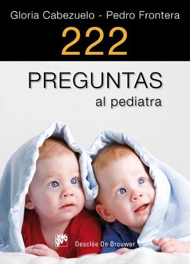 222 PREGUNTAS AL PEDIATRA | 9788433024466 | CABEZUELO HUERTA, GLORIA/FRONTERA IZQUIERDO, PEDRO | Llibreria L'Illa - Llibreria Online de Mollet - Comprar llibres online