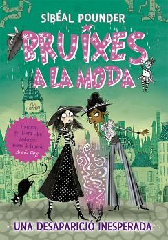 BRUIXES A LA MODA 2. UNA DESAPARICIÓ INESPERADA | 9788424665814 | POUNDER, SIBÉAL | Llibreria L'Illa - Llibreria Online de Mollet - Comprar llibres online