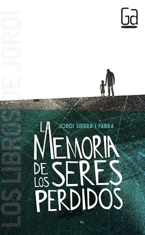 MEMORIA DE LOS SERES PERDIDOS, LA | 9788467584059 | SIERRA I FABRA, JORDI | Llibreria L'Illa - Llibreria Online de Mollet - Comprar llibres online