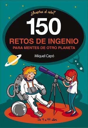 150 RETOS DE INGENIO PARA MENTES DE OTRO PLANETA | 9788490439487 | CAPÓ, MIQUEL | Llibreria L'Illa - Llibreria Online de Mollet - Comprar llibres online