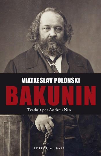 BAKUNIN | 9788416587049 | POLONSKI, VIATXESLAV | Llibreria L'Illa - Llibreria Online de Mollet - Comprar llibres online