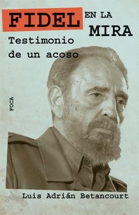 FIDEL EN LA MIRA | 9788496797352 | BETANCOURT, LUIS ADRIÁN | Llibreria L'Illa - Llibreria Online de Mollet - Comprar llibres online