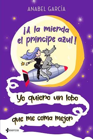 A LA MIERDA EL PRÍNCIPE AZUL YO QUIERO UN LOBO QUE ME COMA MEJOR | 9788408223658 | GARCÍA, ANABEL | Llibreria L'Illa - Llibreria Online de Mollet - Comprar llibres online