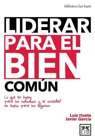 LIDERAR PARA EL BIEN COMÚN | 9788483562673 | HUETE GÓMEZ, LUIS/GARCÍA AREVALILLO, JAVIER | Llibreria L'Illa - Llibreria Online de Mollet - Comprar llibres online