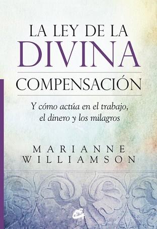 LEY DE LA DIVINA COMPENSACIÓN, LA | 9788484455264 | WILLIAMSON, MARIANNE | Llibreria L'Illa - Llibreria Online de Mollet - Comprar llibres online