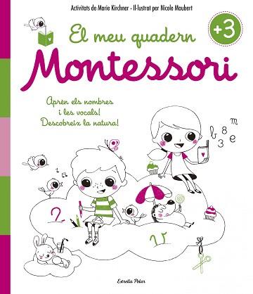 MEU QUADERN MONTESSORI +3, EL | 9788416522194 | MARIE KIRCHNER/NICOLE MAUBERT | Llibreria L'Illa - Llibreria Online de Mollet - Comprar llibres online