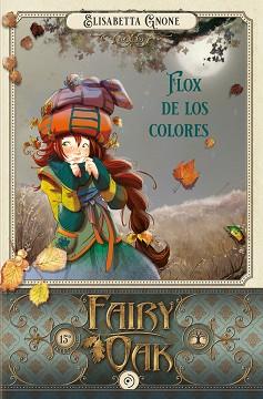 FAIRY OAK 6. FLOX DE LOS COLORES | 9788418538988 | GNONE, ELISABETTA | Llibreria L'Illa - Llibreria Online de Mollet - Comprar llibres online