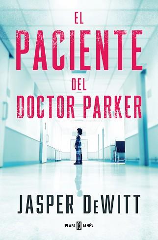 PACIENTE DEL DOCTOR PARKER, EL | 9788401033131 | DEWITT, JASPER | Llibreria L'Illa - Llibreria Online de Mollet - Comprar llibres online