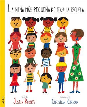 NIÑA MÁS PEQUEÑA DE TODA LA ESCUELA, LA | 9788490653821 | ROBERTS, JUSTIN | Llibreria L'Illa - Llibreria Online de Mollet - Comprar llibres online