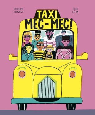 TAXI MEC-MEC! | 9788418690273 | GÉHIN, ÉLISA/SERVANT, STÉPHANE | Llibreria L'Illa - Llibreria Online de Mollet - Comprar llibres online