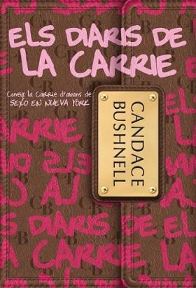 DIARIS DE LA CARRIE, ELS | 9788499322209 | BUSHNELL, CANDACE | Llibreria L'Illa - Llibreria Online de Mollet - Comprar llibres online