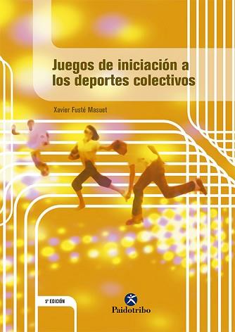 JUEGOS DE INICIACION A LOS DEPORTES COLECTIVOS | 9788480192781 | FUSTE MASUET, XAVIER | Llibreria L'Illa - Llibreria Online de Mollet - Comprar llibres online