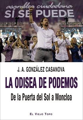 ODISEA DE PODEMOS, LA | 9788418550447 | GONZÁLEZ CASANOVA, JOSÉ ANTONIO | Llibreria L'Illa - Llibreria Online de Mollet - Comprar llibres online