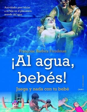 AL AGUA BEBES! | 9788497545433 | BARBIRA FREEDMAN, FRANÇOISE | Llibreria L'Illa - Llibreria Online de Mollet - Comprar llibres online