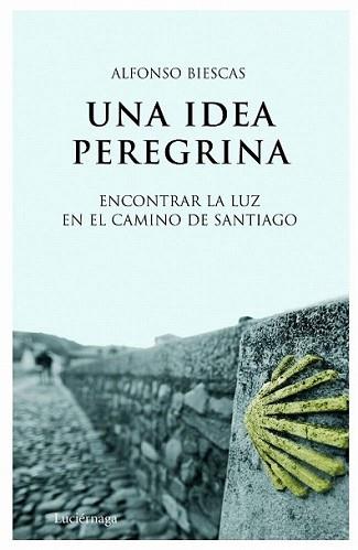 IDEA PEREGRINA, UNA | 9788492545049 | BIESCAS, ALFONSO | Llibreria L'Illa - Llibreria Online de Mollet - Comprar llibres online