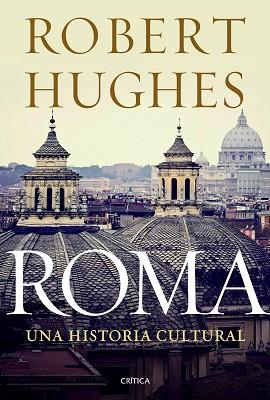 ROMA | 9788498924978 | HUGHES, ROBERT | Llibreria L'Illa - Llibreria Online de Mollet - Comprar llibres online