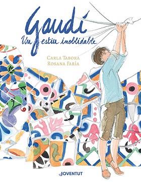 GAUDÍ UN ESTIU INOBLIDABLE | 9788426148384 | TABORA, CARLA/FARÍA, ROSANA | Llibreria L'Illa - Llibreria Online de Mollet - Comprar llibres online