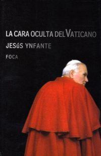 CARA OCULTA DEL VATICANO, LA | 9788495440563 | YNFANTE, JESUS | Llibreria L'Illa - Llibreria Online de Mollet - Comprar llibres online