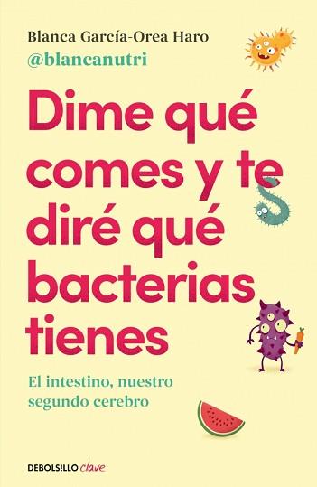 DIME QUÉ COMES Y TE DIRÉ QUÉ BACTERIAS TIENES | 9788466380430 | GARCÍA-OREA HARO (@BLANCANUTRI), BLANCA | Llibreria L'Illa - Llibreria Online de Mollet - Comprar llibres online