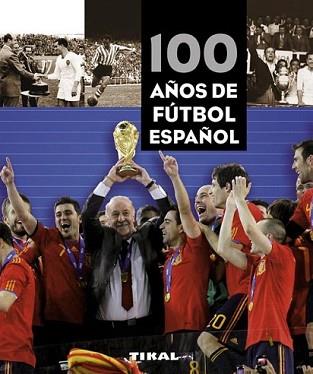 100 AÑOS DE FUTBOL ESPAÑOL | 9788499280981 | VV.AA. | Llibreria L'Illa - Llibreria Online de Mollet - Comprar llibres online