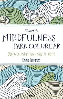 LIBRO DE MINDFULNESS PARA COLOREAR, EL | 9788449331275 | FARRARONS, EMMA | Llibreria L'Illa - Llibreria Online de Mollet - Comprar llibres online