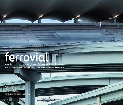 FERROVIAL EN LA MIRADA DE JOSÉ MANUEL BALLESTER | 9788415888048 | AA. VV. | Llibreria L'Illa - Llibreria Online de Mollet - Comprar llibres online