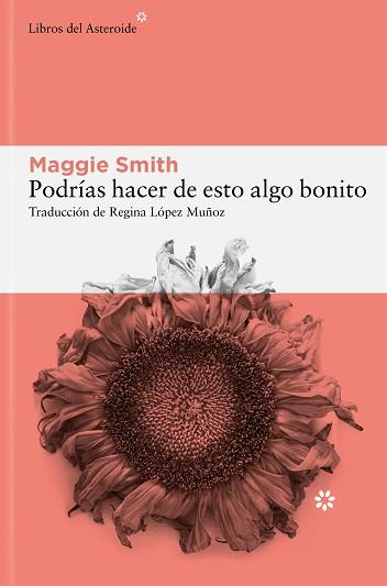 PODRÍAS HACER DE ESTO ALGO BONITO | 9788410178137 | SMITH, MAGGIE | Llibreria L'Illa - Llibreria Online de Mollet - Comprar llibres online