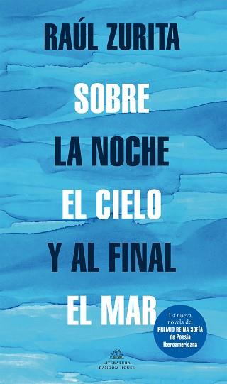 SOBRE LA NOCHE EL CIELO Y AL FINAL EL MAR | 9788439739265 | ZURITA, RAUL | Llibreria L'Illa - Llibreria Online de Mollet - Comprar llibres online