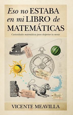 ESO NO ESTABA EN MI LIBRO DE MATEMÁTICAS | 9788415338536 | MEAVILLA SEGUÍ, VICENTE | Llibreria L'Illa - Llibreria Online de Mollet - Comprar llibres online