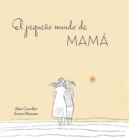 PEQUEÑO MUNDO DE MAMÁ, EL | 9788416712724 | CANCILLERI, ALAIN | Llibreria L'Illa - Llibreria Online de Mollet - Comprar llibres online